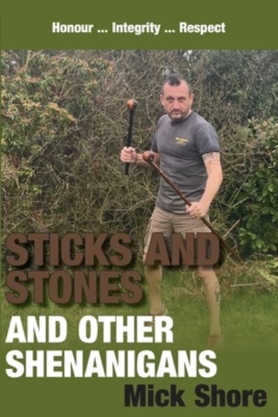 Cover for Mick Shore · Sticks and Stones and other shenanigans (Paperback Book) (2021)