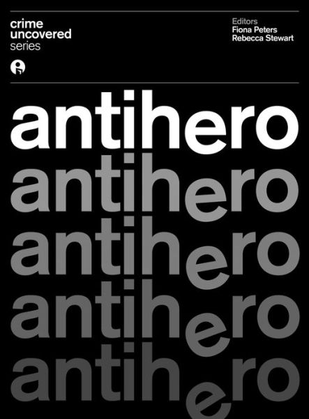 Cover for Fiona Peters · Crime Uncovered: Antihero - Crime Uncovered (Paperback Book) (2015)