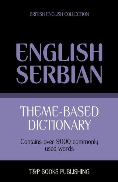 Cover for Andrey Taranov · Theme-based Dictionary British English-serbian - 9000 Words (Paperback Book) (2013)