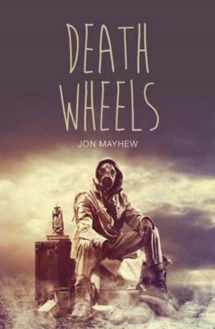 Cover for Jon Mayhew · Death Wheels - Teen Reads V (Paperback Bog) (2016)
