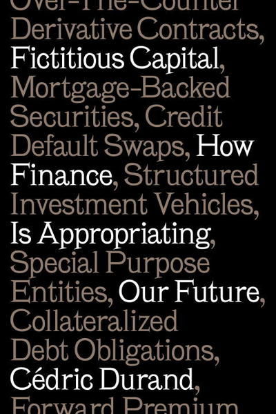 Fictitious Capital: How Finance Is Appropriating Our Future - Cedric Durand - Books - Verso Books - 9781784787196 - May 2, 2017