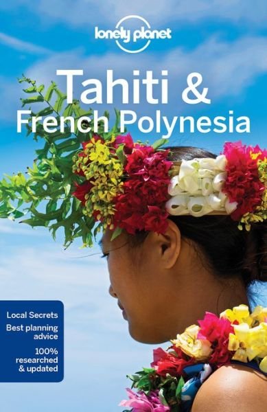 Lonely Planet Tahiti & French Polynesia - Travel Guide - Lonely Planet - Bøker - Lonely Planet Global Limited - 9781786572196 - 1. desember 2016