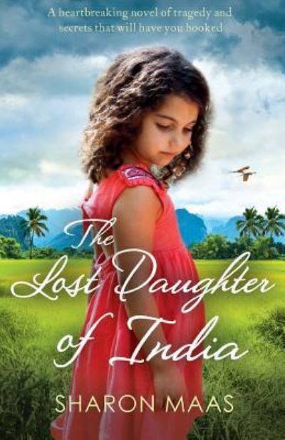 The Lost Daughter of India: A heartbreaking novel of tragedy and secrets that will have you hooked - Sharon Maas - Books - Bookouture - 9781786811196 - January 20, 2017