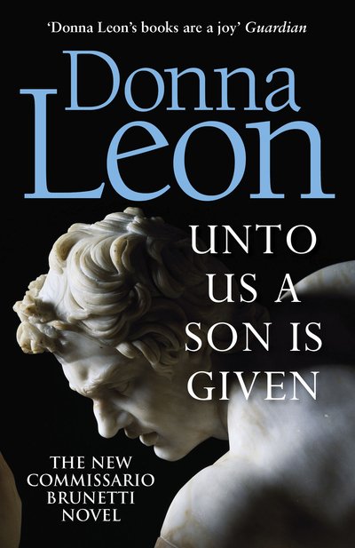 Cover for Donna Leon · Unto Us a Son Is Given: Shortlisted for the Gold Dagger - A Commissario Brunetti Mystery (Pocketbok) (2019)
