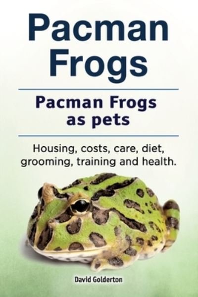 Cover for David Golderton · Pacman frogs. Pacman frogs as pets. Housing, costs, care, diet, grooming, training and health. (Paperback Book) (2019)