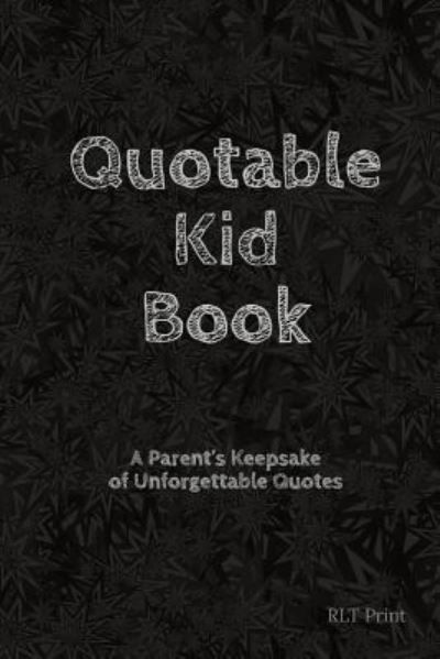 Quotable Kid Book - Rlt Print - Livres - Independently Published - 9781797488196 - 18 février 2019