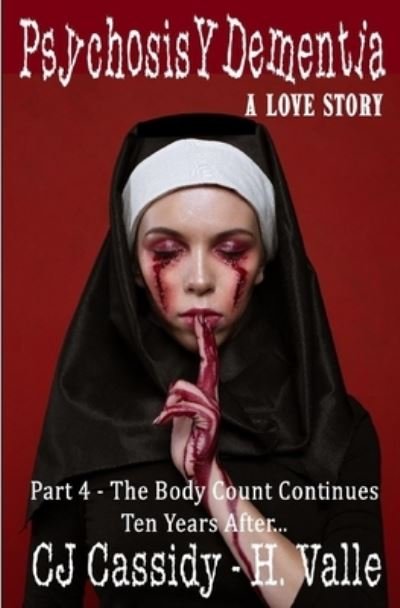 Cover for Cj Cassidy · Psychosis Y Dementia - A Love Story: Part IV - The Body Count Continues Ten Years Later - Psychosis Y Dementia - A Love Story (Paperback Bog) (2019)