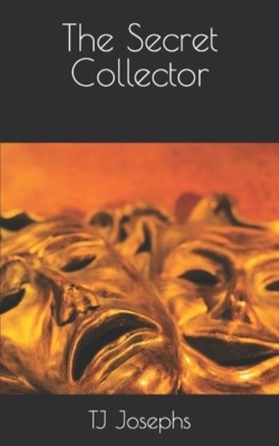 The Secret Collector - Tj Josephs - Libros - Independently Published - 9781798113196 - 28 de febrero de 2019