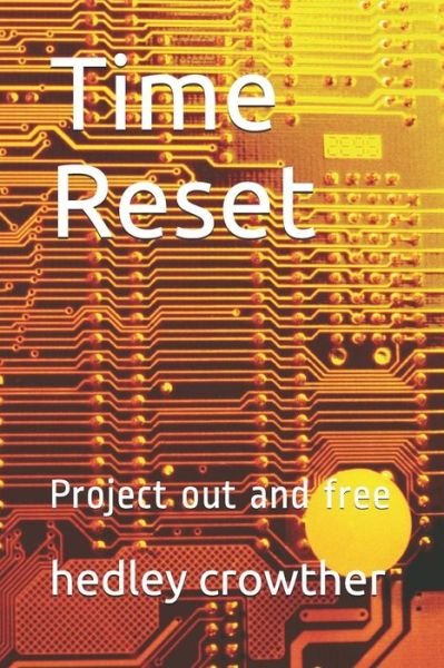Cover for Hedley Louis Crowther · Time Reset (Pocketbok) (2019)