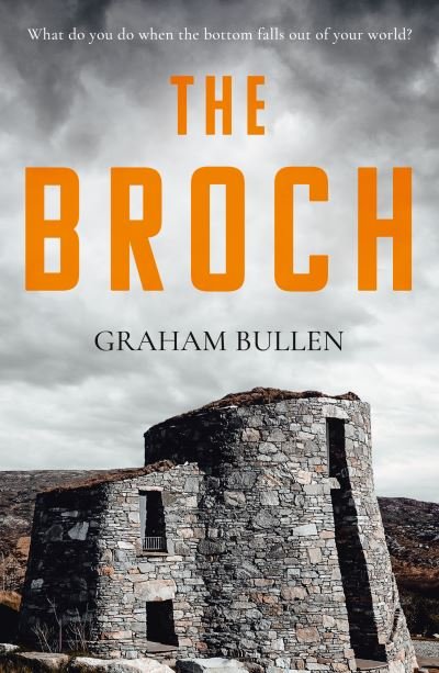 The Broch - Graham Bullen - Kirjat - Troubador Publishing - 9781800463196 - maanantai 28. kesäkuuta 2021