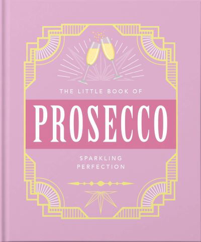 Cover for Orange Hippo! · The Little Book of Prosecco: Sparkling perfection (Hardcover Book) (2021)