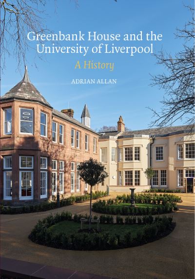 Cover for Adrian Allan · Greenbank House and the University of Liverpool: A History (Taschenbuch) (2022)