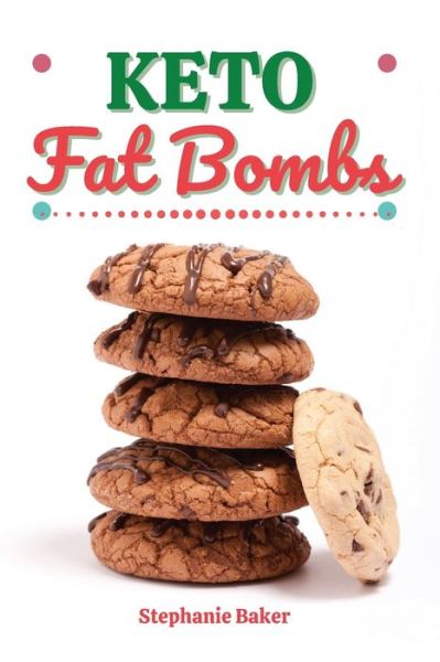 Cover for Stephanie Baker · Keto Fat Bombs (Taschenbuch) (2021)