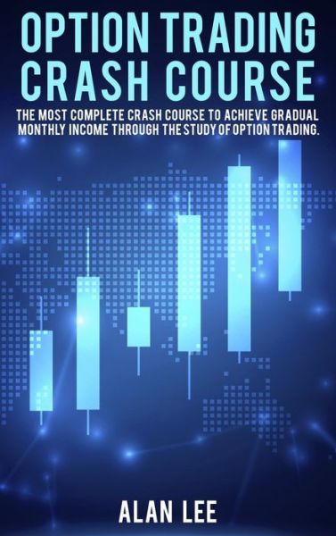 Option Trading Crash Course - Alan Lee - Books - Alan Lee - 9781802782196 - June 9, 2021