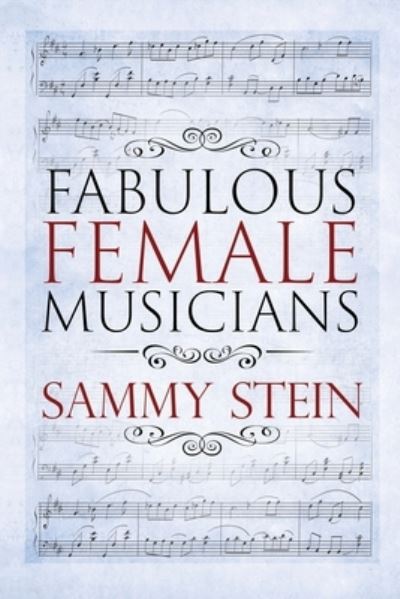 Fabulous Female Musicians - Sammy Stein - Books - Independent Publishing Network - 9781803529196 - September 12, 2023