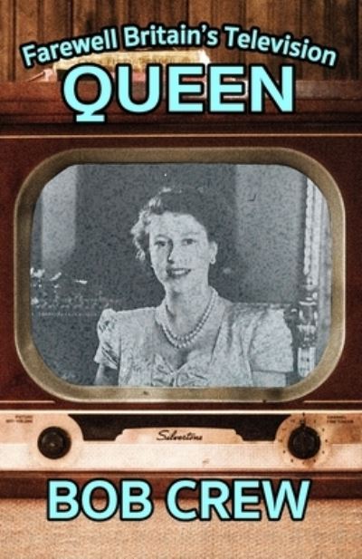 Cover for Bob Crew · Farewell Britain's Television Queen (Paperback Book) (2022)