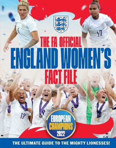 Cover for Emily Stead · The FA Official England Women's Fact File: Read the stories of the mighty Lionesses. Updated for 2023 (Hardcover Book) [Updated edition] (2022)