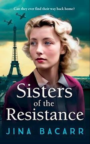 Cover for Jina Bacarr · Sisters of the Resistance: The BRAND NEW utterly heartbreaking story of sisterhood in WWII from Jina Bacarr - The Wartime Paris Sisters (Gebundenes Buch) (2024)