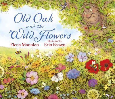 Old Oak and the Wild Flowers - Elena Mannion - Książki - Pikku Publishing - 9781838365196 - 15 maja 2024