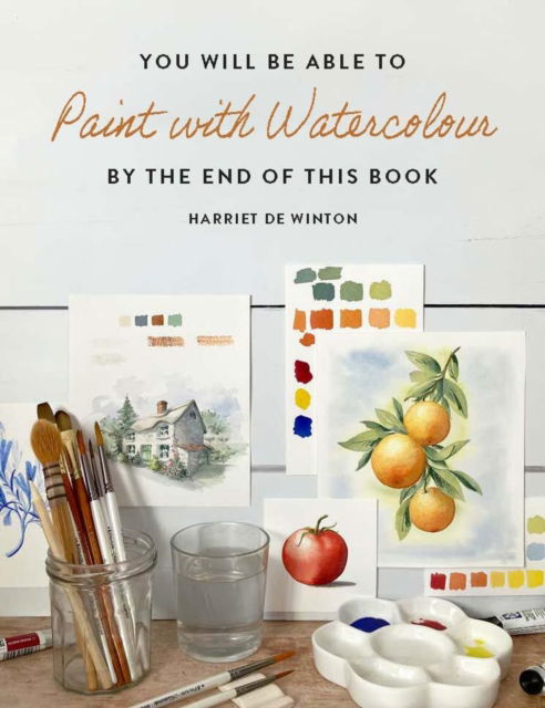 Cover for Harriet de Winton · You Will Be Able to Paint with Watercolour by the End of This Book (Paperback Book) (2025)