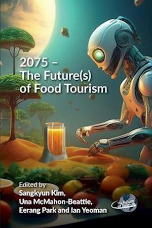 Cover for 2075 – The Future (s) of Food Tourism - The Future of Tourism (Paperback Book) (2025)