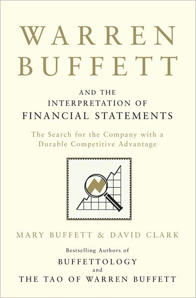 Warren Buffett and the Interpretation of Financial Statements: The Search for the Company with a Durable Competitive Advantage - Mary Buffett - Bøger - Simon & Schuster Ltd - 9781849833196 - 6. januar 2011
