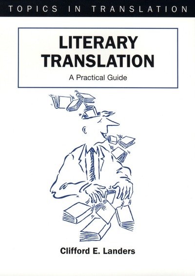 Cover for Clifford E. Landers · Literary Translation: A Practical Guide - Topics in Translation (Pocketbok) (2001)