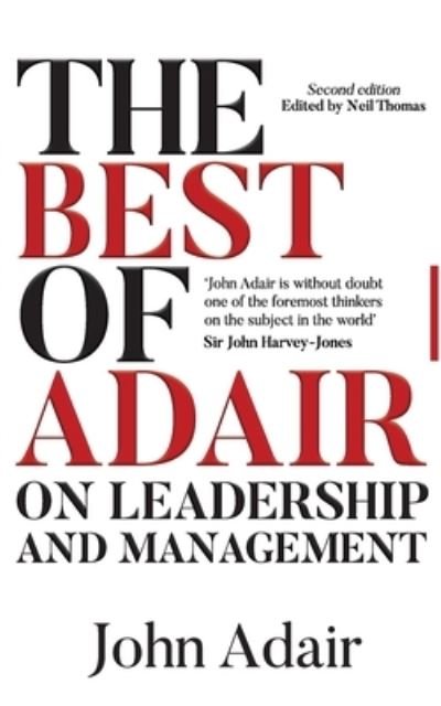 The Best of John Adair on Leadership and Management - John Adair - Książki - Thorogood - 9781854189196 - 16 kwietnia 2021