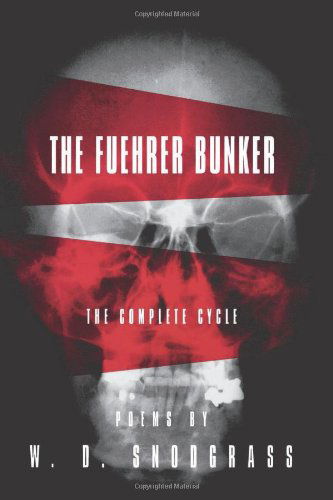 Cover for W.D. Snodgrass · The Fuehrer Bunker: The Complete Cycle: The Complete Cycle - American Poets Continuum (Paperback Book) (1995)