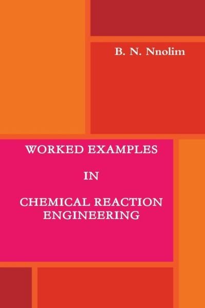 Cover for B. N. Nnolim · Worked Examples in Chemical Reaction Engineering (Paperback Book) (2012)