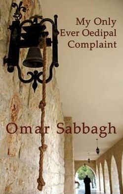 Cover for Omar Sabbagh · My Only Oedipal Complaint (Paperback Book) (2010)