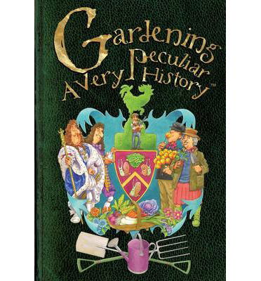 Cover for Jacqueline Morley · Gardening, A Very Peculiar History - Very Peculiar History (Inbunden Bok) [UK edition] (2019)