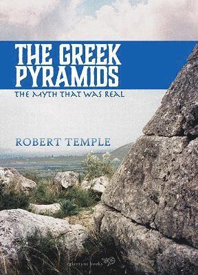 The Greek Pyramids: The Myth That Was Real - Robert Temple - Książki - Eglantyne Books - 9781913378196 - 16 października 2024