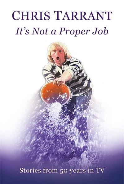 Cover for Tarrant Chris · It's Not A Proper Job: Stories from 50 Years in TV (Hardcover Book) (2022)