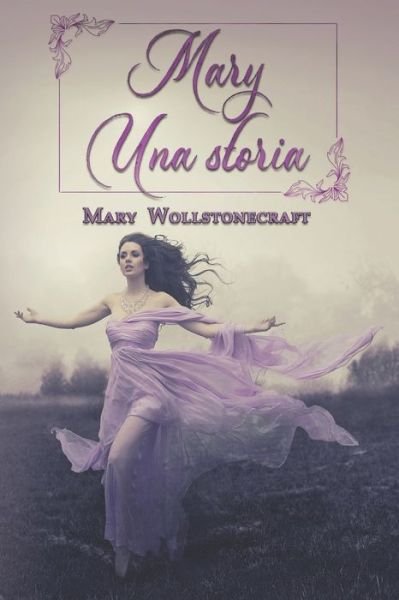 Mary - Una storia - Mary Wollstonecraft - Boeken - Ghostly Whisper Limited - 9781915077196 - 17 september 2021