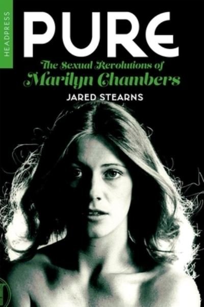 Cover for Jared Stearns · Pure: The Sexual Revolutions Of Marilyn Chambers (Paperback Book) (2024)