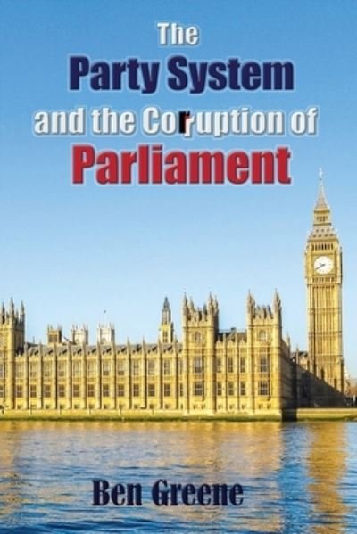 Cover for Ben Greene · The Party System and the Corruption of Parliament (Taschenbuch) (2023)
