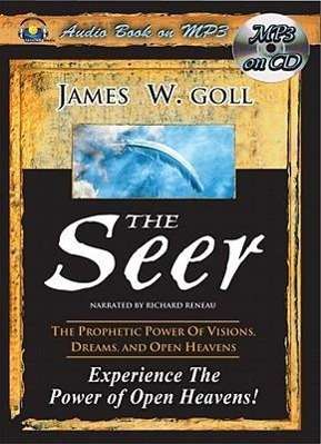 Cover for James W Goll · The Seer: the Prophetic Power of Visions, Dreams, and Open Heavens (MP3-CD) (2010)