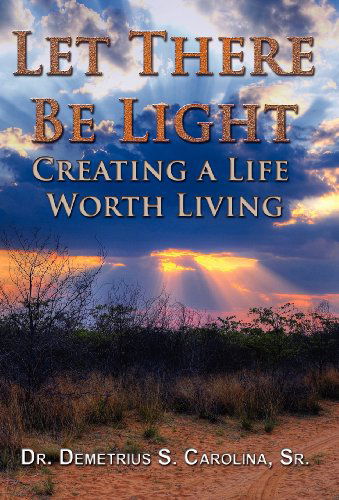 Cover for Demetrius Carolina · Let There Be Light | Creating a Life Worth Living (Gebundenes Buch) (2012)