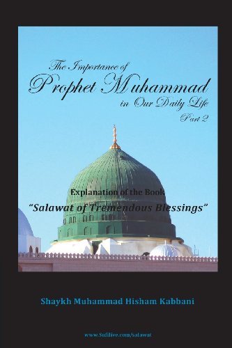 Cover for Shaykh Muhammad Hisham Kabbani · The Importance of Prophet Muhammad in Our Daily Life, Part 2 (Paperback Book) (2013)