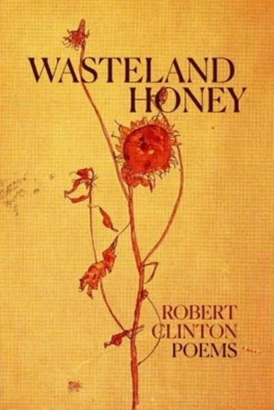 Cover for Robert Clinton · Wasteland Honey: Poems (Paperback Book) (2021)