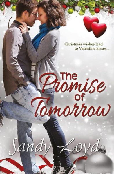 Cover for Sandy Loyd · The Promise of Tomorrow: Christmas Wishes Lead to Valentine Kisses (Paperback Book) (2015)