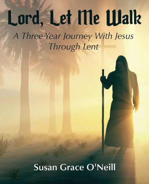 Cover for Susan Grace O'Neill · Lord, Let Me Walk (Paperback Book) (2020)