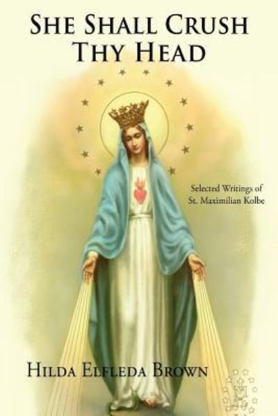Cover for She Shall Crush Thy Head: Selected Writings of St. Maximilian Kolbe (Pocketbok) (2015)