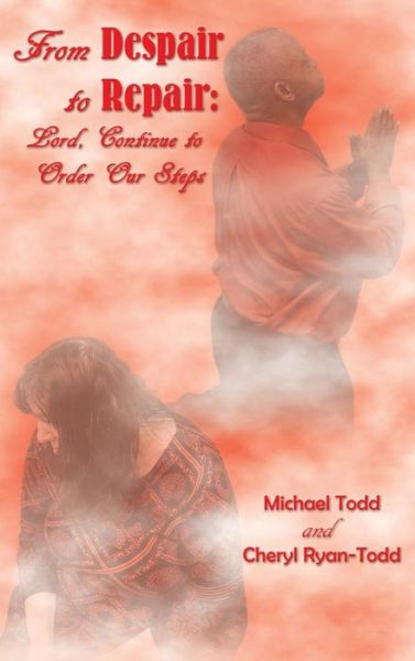 From Despair to Repair - Michael William Todd - Books - Clf Publishing - 9781945102196 - July 11, 2017