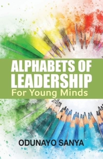 Alphabets of Leadership For Young Minds - Odunayo Sanya - Böcker - Pyxidia Concept - 9781946530196 - 14 september 2019