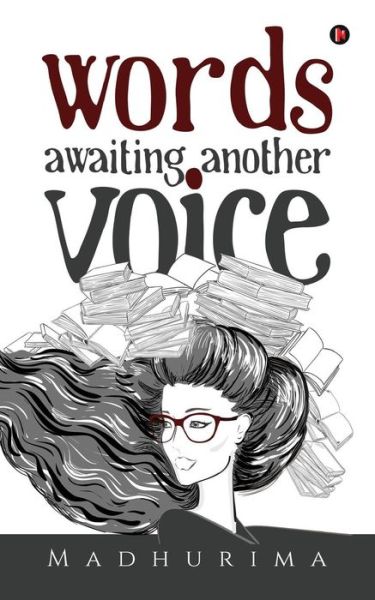 Words Awaiting Another Voice - Madhurima - Books - Notion Press, Inc. - 9781947137196 - May 25, 2017