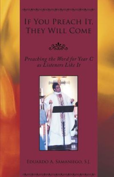 If You Preach It, They Will Come - Eduardo a Samaniego - Books - Stonewall Press - 9781948172196 - March 28, 2018