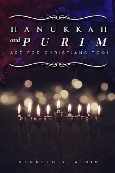 Kenneth Albin · Hanukkah and Purim Are for Christians, Too! (Paperback Book) (2018)