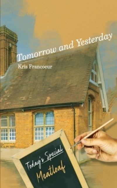 Tomorrow and Yesterday - Kris Francoeur - Books - Willow River Press - 9781950502196 - January 28, 2020